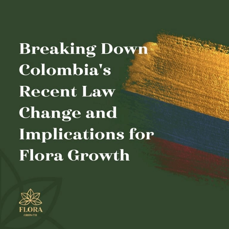 Flora growth applauds update to colombian cannabis regulations that substantially increases revenue potential executes international cannabis supply agreement